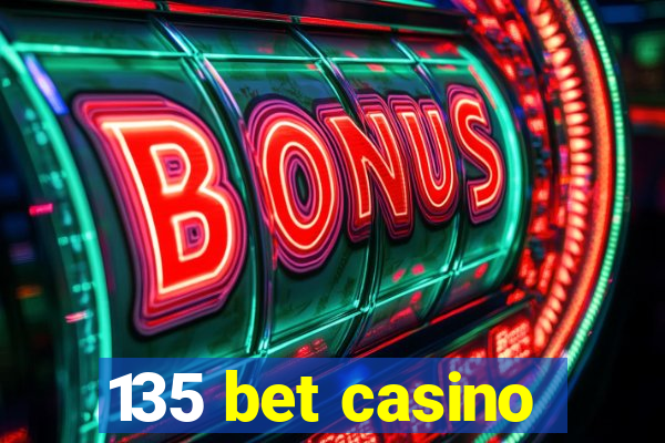 135 bet casino